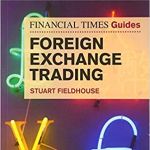 FT Guide to Foreign Exchange Trading