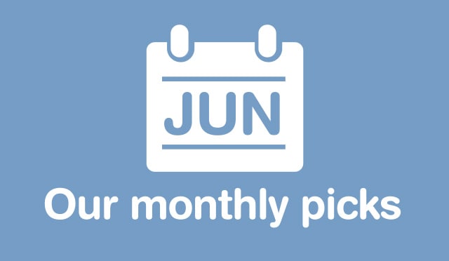 Our Monthly Picks JUNE
